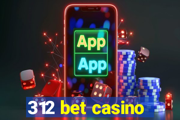 312 bet casino